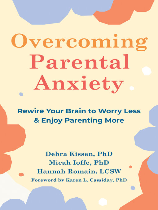 Title details for Overcoming Parental Anxiety by Debra Kissen - Wait list